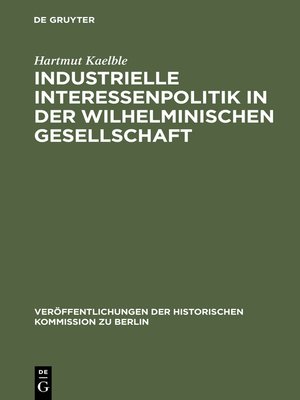cover image of Industrielle Interessenpolitik in der Wilhelminischen Gesellschaft